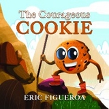 THE COURAGOUS COOKIE - Eric Figueroa