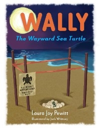 Wally, The Wayward Sea Turtle - Laura Joy Pewitt