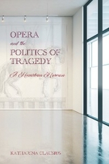 Opera and the Politics of Tragedy - Katharina Clausius