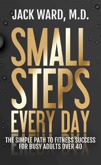 Small Steps Every Day - Jack Ward