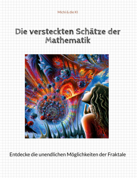 Die versteckten Schätze der Mathematik -  Michi &  die KI