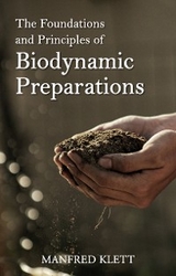 Foundations and Principles of Biodynamic Preparations -  Manfred Klett