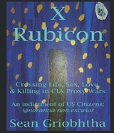 X Rubicon: Crossing Life, Sex, Love, & Killing in CIA Proxy Wars -  Sean Griobhtha