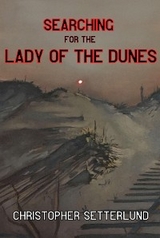 Searching for the Lady of the Dunes - Christopher Setterlund