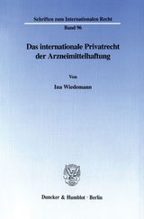 Das internationale Privatrecht der Arzneimittelhaftung. - Ina Wiedemann