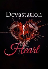 DEVASTATION TO THE HEART -  Tardanika A. Marshall