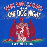 Five Wallabies and One Dog Night -  Fay Nelson