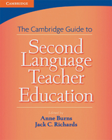 Cambridge Guide to Second Language Teacher Education - Richards, Jack C.; Burns, Anne