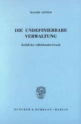 Die undefinierbare Verwaltung. - Walter Leisner