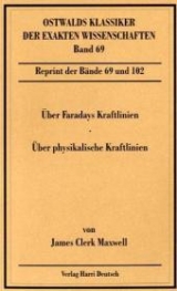 Über Faradays Kraftlinien / Über physikalische Kraftlinien - James C Maxwell