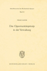 Das Opportunitätsprinzip in der Verwaltung. - Franz Mayer