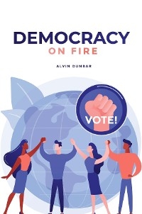 Democracy on Fire - Alvin Dunbar