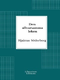 Den allvarsamma leken - Hjalmar Söderberg