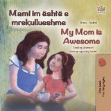 Mami im është e mrekullueshme My Mom is Awesome - Shelley Admont,  KidKiddos Books