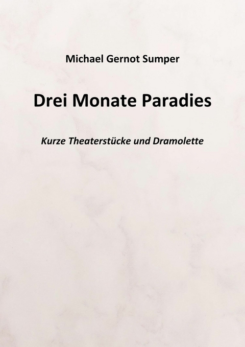 Drei Monate Paradies - Michael Gernot Sumper