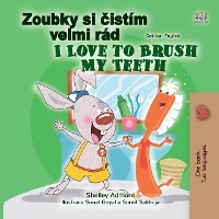 Zoubky si čistím velmi rád I Love to Brush My Teeth - Shelley Admont,  KidKiddos Books