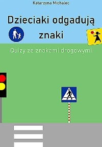 Dzieciaki odgadują znaki Quizy ze znakami drogowymi - Katarzyna Michalec