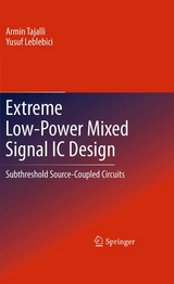 Extreme Low-Power Mixed Signal IC Design - Armin Tajalli, Yusuf Leblebici