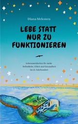 Lebe statt nur zu funktionieren! - Diana Mekonen