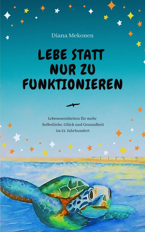 Lebe statt nur zu funktionieren! - Diana Mekonen