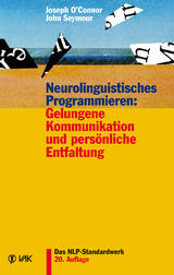 Neurolinguistisches Programmieren: Gelungene Kommunikation und persönliche Entfaltung - Joseph O'Connor, John Seymour