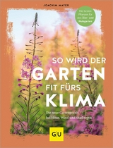 So wird der Garten fit fürs Klima - Joachim Mayer