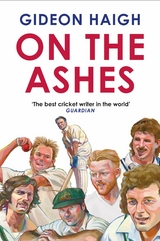 On the Ashes -  Gideon Haigh