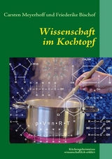 Wissenschaft im Kochtopf - Carsten Meyerhoff, Friederike Bischof