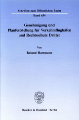 Genehmigung und Planfeststellung für Verkehrsflughäfen und Rechtsschutz Dritter. - Roland Hartmann