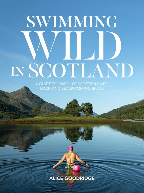 Swimming Wild in Scotland - Alice Goodridge