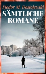 Sämtliche Romane - Fjodor M. Dostojewski