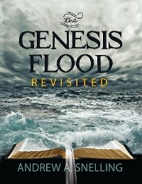 The Genesis Flood Revisited - Andrew Snelling