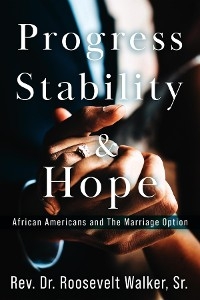 Progress, Stability, and Hope - Rev. Dr. Roosevelt Walker