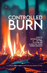 CONTROLLED BURN -  Jeremy Fiebig