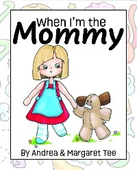 When I'm the Mommy - Andrea Suzanne Tee