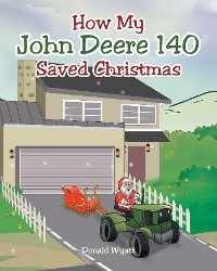 How My John Deere 140 Saved Christmas -  Donald Wyatt