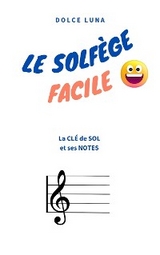 LE SOLFÈGE FACILE - La CLÉ de SOL et ses NOTES - DOLCE LUNA