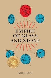 Empire of Glass and Stone - Brooke Clonts