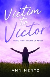 Victim to Victor -  Ann Hentz