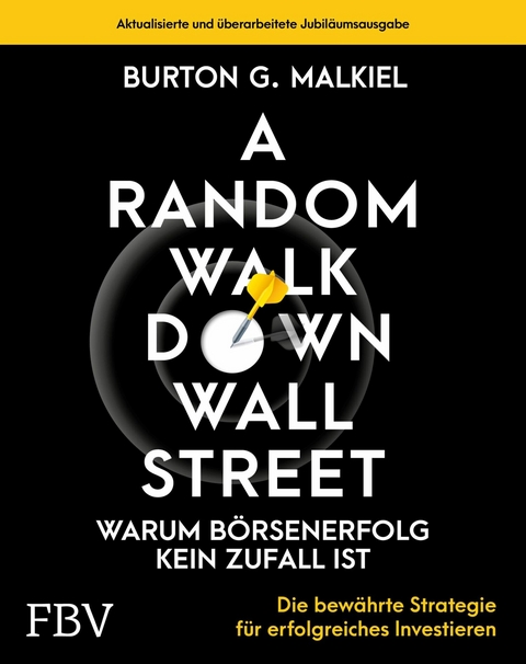 A Random Walk Down Wallstreet – warum Börsenerfolg kein Zufall ist - Burton G. Malkiel