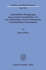 Gemeindliche Betätigungen rein erwerbswirtschaftlicher Art und "Öffentlicher Zweck" kommunaler wirtschaftlicher Unternehmen. - Jürgen Hidien