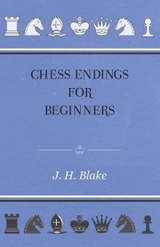 Chess Endings for Beginners - J. H. Blake