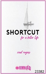 Shortcut For a Better Life - Ziyad Reese