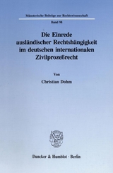 Die Einrede ausländischer Rechtshängigkeit im deutschen internationalen Zivilprozeßrecht. - Christian Dohm