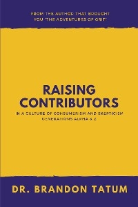 Raising Contributors in a Culture of Consumerism and Skepticism -  Dr. Brandon Tatum