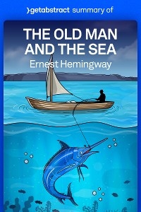 Summary of The Old Man and the Sea by Ernest Hemingway -  getAbstract AG