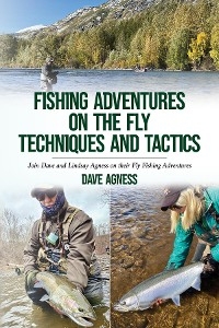 Fishing Adventures on The Fly Techniques and Tactics -  Dave Agness