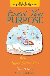 Enact Your Purpose - Robyn G Locke