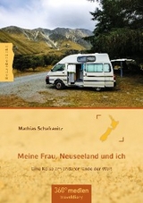 Meine Frau, Neuseeland und ich - Mathias Schafranitz