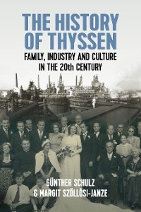 History of Thyssen -  Gunther Schulz,  Margit Szollosi-Janze